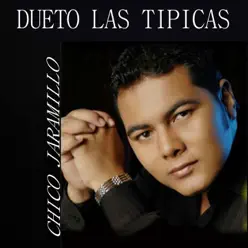 Dueto las Típicas y Chico Jaramillo - Single - Chico Jaramillo