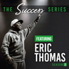 The Success Series Season 2 - Eric Thomas