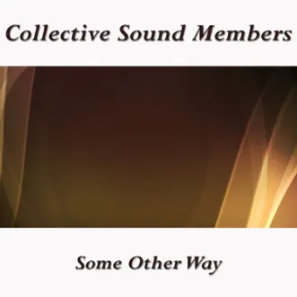 Some Other Way - Single by Collective Sound Members album reviews, ratings, credits