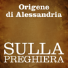 Sulla preghiera - Origene di Alessandria