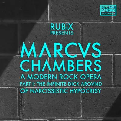 Marcus Chambers: A Modern Rock Opera, Pt. I: The Infinite Dick Around of Narcissistic Hypocrisy - RUBIX Marcus Chambers: A Modern Rock Opera, Pt. I: The Infinite Dick Around of Narcissistic Hypocrisy - RUBIX