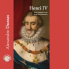 Henri IV - Alexandre Dumas