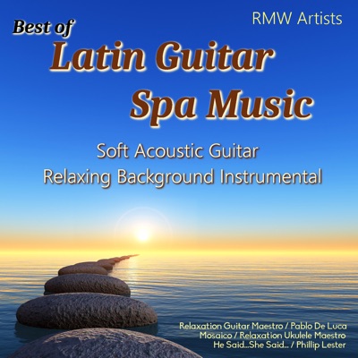 Best of Latin Guitar Spa Music: Soft Acoustic Guitar Relaxing Background Instrumental