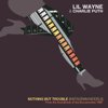 Nothing But Trouble (Instagram Models) - Lil Wayne & Charlie Puth