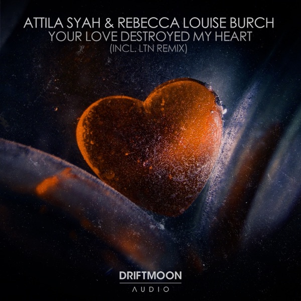 Your Love Destroyed My Heart (Incl. LTN Remix) - EP