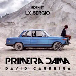 Primeira Dama (Lx Sergio Remix) - Single - David Carreira
