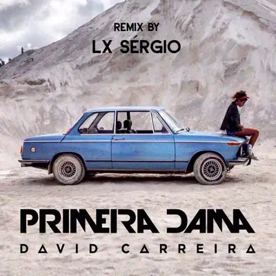 Primeira Dama (Lx Sergio Remix) - Single - David Carreira