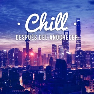 Chill Después del Anochecer: Club de Música del Mar 2016, Relajante Música de Fondo, La Noche Chillout