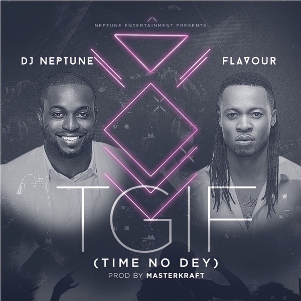 TGIF (feat. Flavour) [Time no dey]