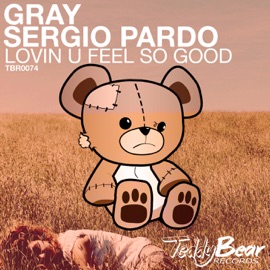 Lovin U Feel So Good Sergio Pardo & GRAY