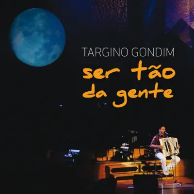 Ser Tão da Gente - Targino Gondim Ser Tão da Gente - Targino Gondim