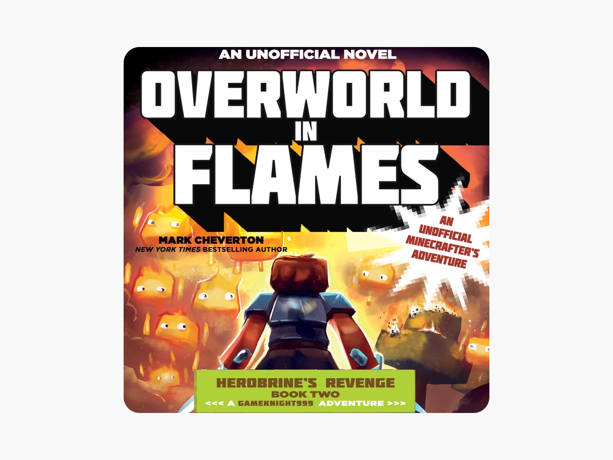 Overworld in Flames: An Unofficial Minecrafter's Adventure: The