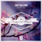 Go Slow (Vicent Ballester Remix) - Olej & Geonis lyrics