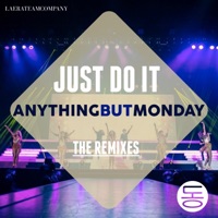 Just Do It (The Remixes) - Single - Anything But Monday