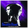 Seattle Road (Original Motion Picture Soundtrack) - Dhani Harrison & Paul Hicks