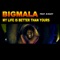 My Life Is Better Than Yours (feat. Beazy) - Bigmala lyrics