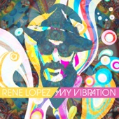 Rene Lopez - My Vibration