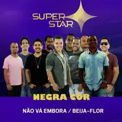 Não Vá Embora / Beija-Flor (Superstar) - Single - Negra Cor Não Vá Embora / Beija-Flor (Superstar) - Single - Negra Cor