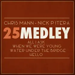 All I Ask / When We Were Young / Water Under the Bridge / Hello (Medley) - Single - Chris Mann All I Ask / When We Were Young / Water Under the Bridge / Hello (Medley) - Single - Chris Mann