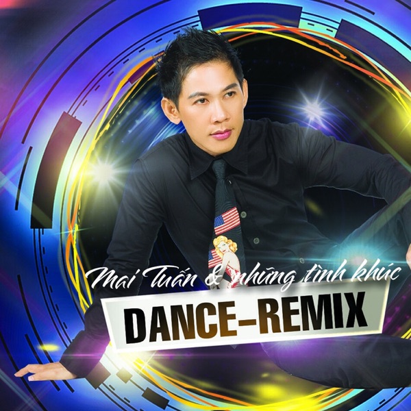Mai Tuấn Và Những Tình Khúc Dance - Remix