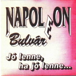 Napoleon Boulevard - Legyetek jók, ha tudtok