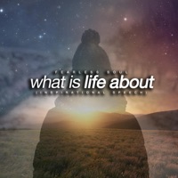 What Is Life About (Inspirational Speech) [feat. Fearless Motivation] - Single - Fearless Soul