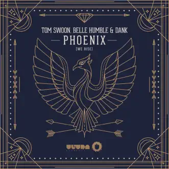 Phoenix (We Rise) [Radio Edit] - Single by Tom Swoon, Belle Humble & Dank album reviews, ratings, credits