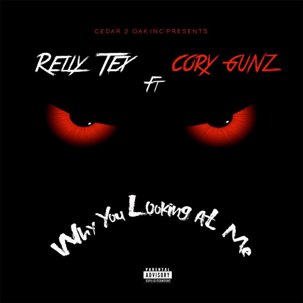 Why You Looking at Me (feat. Cory Gunz) - Single - RELLY TEX