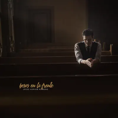 Besos En La Frente - Jesús Adrián Romero