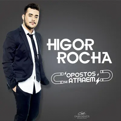 Opostos Se Atraem - Higor Rocha