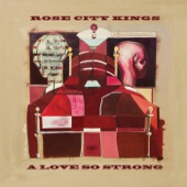 Rose City Kings - A Love so Strong