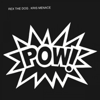 POW! - Single - Rex the Dog & Kris Menace