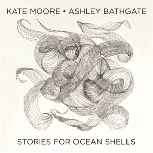 Kate Moore: Stories for Ocean Shells