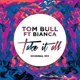 Take it All (feat. Bianca) [Radio Edit] Tom Bull