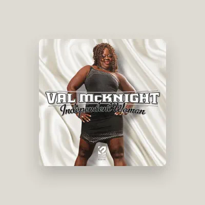Listen to Val McKnight, watch music videos, read bio, see tour dates & more!