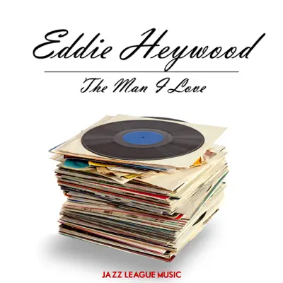The Man I Love - Eddie Heywood The Man I Love - Eddie Heywood