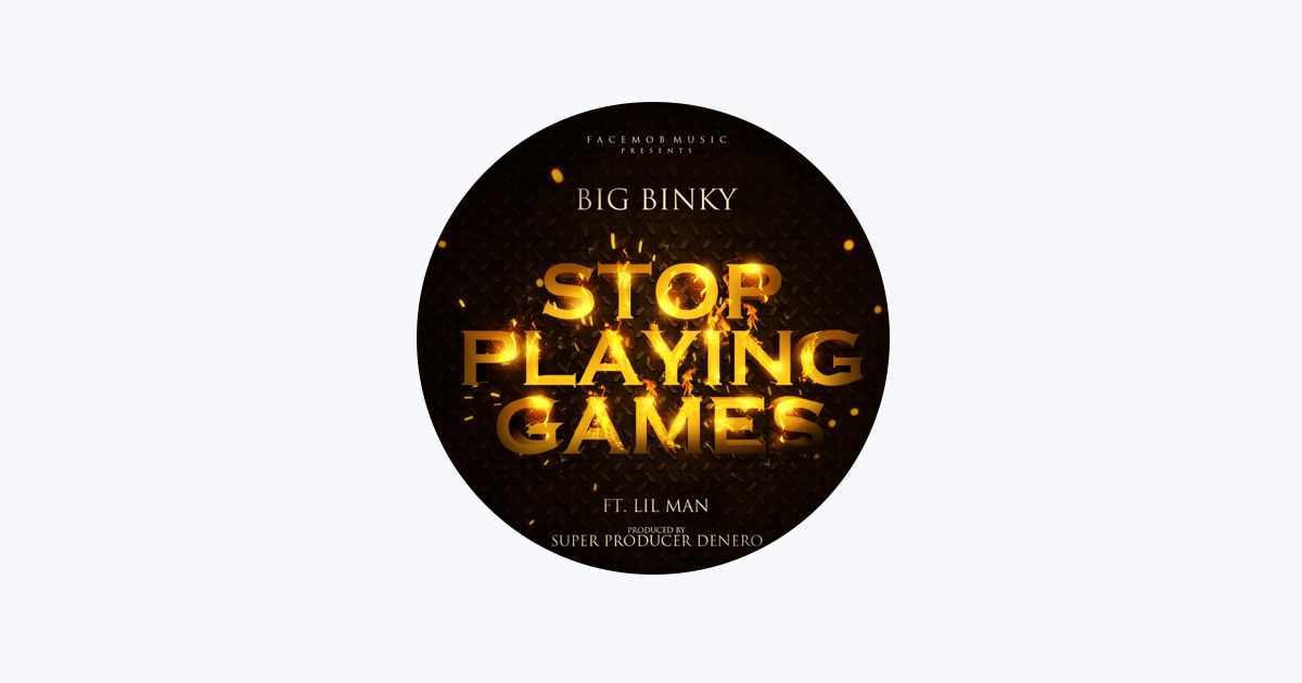 Big Binky - Stop Playing Games: lyrics and songs