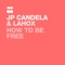 How to Be Free - JP Candela lyrics