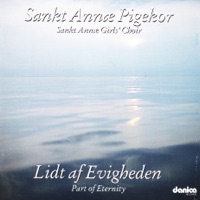 Part of Eternity - Lidt Af Evigheden - Sankt Annæ Girls' Choir, Michael Bojesen, Erling Pedersen, Benthe Ettrup & Birthe Højby Nielsen