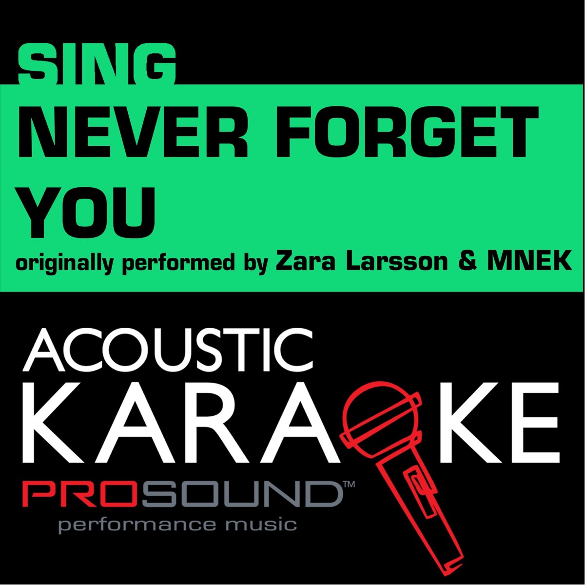 Never Forget You (Originally Performed by Zara Larsson & MNEK)  [Instrumental Version] - Single de ProSound Karaoke Band en Apple Music