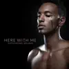 Justin Michael Williams - Here With Me