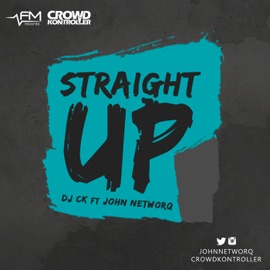 Straight Up (feat. John Networq) Dj Ck