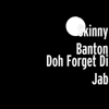 Doh Forget Di Jab - Skinny Banton