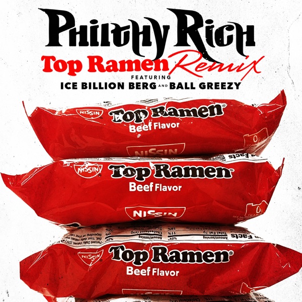 Top Ramen (Remix) [Ice Billion Berg & Ball Greezy] - Single - Philthy Rich