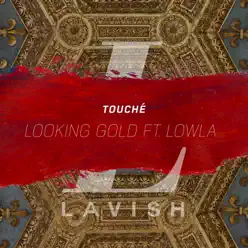 Looking Gold - Single (feat. LOWLA) - Single - Touché Looking Gold - Single (feat. LOWLA) - Single - Touché
