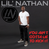 You Ain't Gotta Lie to Kick It - Lil' Nathan & The Zydeco Big Timers