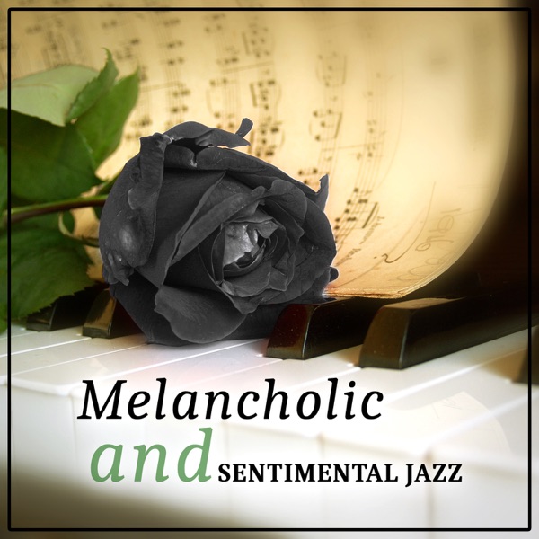 Melancholic and Sentimental Jazz: Sad Piano Moving Songs, Emotional Music, Heartbreaking & Touching Instrumental Jazz Melodies