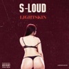 S-Loud - Lightskin