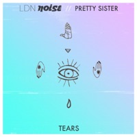 Tears - Single - LDN NOISE & Pretty Sister
