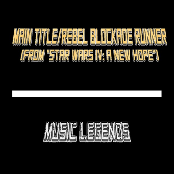 Main Title / Rebel Blockade Runner (From "Star Wars IV: A New Hope")